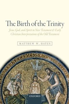 portada The Birth of the Trinity: Jesus, God, and Spirit in new Testament and Early Christian Interpretations of the old Testament (in English)