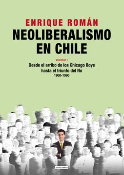 portada Neoliberalismo en Chile. Volumen I. Desde el arribo de los Chicago Boys hasta el triunfo del No. 1960-1990.