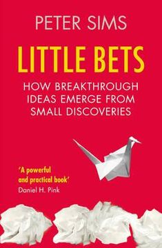 portada little bets: how big ideas emerge from small discoveries