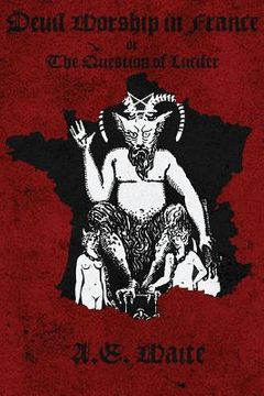 portada Devil Worship in France: The Question of Lucifer (en Inglés)