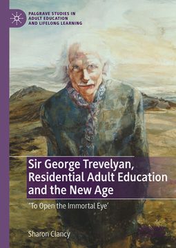 portada Sir George Trevelyan, Residential Adult Education and the New Age: 'To Open the Immortal Eye' (in English)