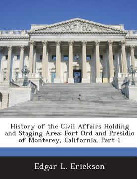 portada History of the Civil Affairs Holding and Staging Area: Fort Ord and Presidio of Monterey, California, Part 1