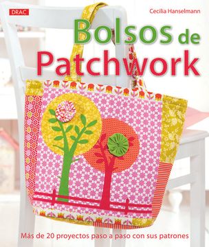 portada Bolsos de Patchwork: Más de 20 Proyectos Paso a Paso con sus Patrones