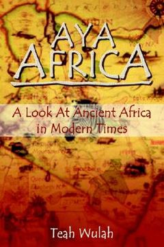 portada aya africa: a look at ancient africa in modern times (en Inglés)
