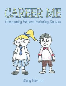 portada Career Me: Community Helpers: Featuring Doctors (en Inglés)