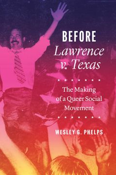 portada Before Lawrence V. Texas: The Making of a Queer Social Movement (en Inglés)