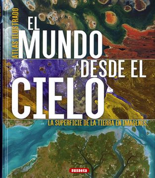 portada El Mundo Desde el Cielo: La Superficie de la Tierra en Imágenes (in Spanish)