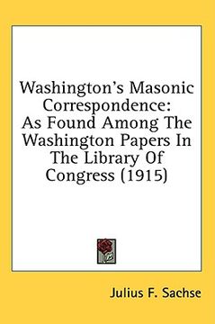 portada washington's masonic correspondence: as found among the washington papers in the library of congress (1915)