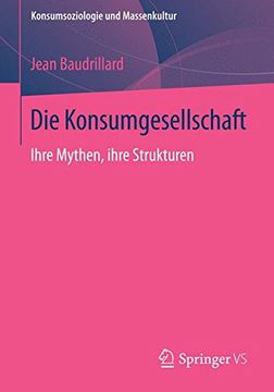 portada Die Konsumgesellschaft: Ihre Mythen, Ihre Strukturen (Konsumsoziologie und Massenkultur) (in German)