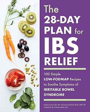 portada The 28-Day Plan for ibs Relief: 100 Simple Low-Fodmap Recipes to Soothe Symptoms of Irritable Bowel Syndrome (en Inglés)