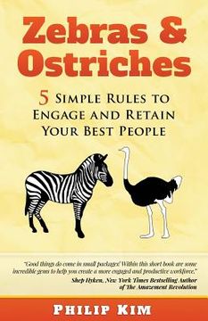 portada Zebras & Ostriches: 5 Simple Rules to Engage and Retain Your Best People (en Inglés)