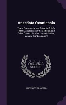 portada Anecdota Oxoniensia: Texts, Documents, and Extracts Chiefly From Manuscripts in the Bodleian and Other Oxford Libraries. Semitic Series, Vo