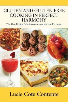 portada Gluten and Gluten Free Cooking in Perfect Harmony: The one Recipe Solution to Accommodate Everyone (en Inglés)