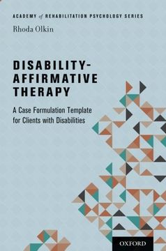 portada Disability-Affirmative Therapy: A Case Formulation Template for Clients with Disabilities (Academy of Rehabilitation Psychology Series)