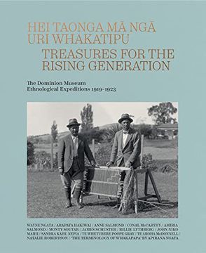 portada Hei Taonga ma nga uri Whakatipu: Treasures for the Rising Generation: The Dominion Museum Ethnological Expeditions 1919–1923 (in English)