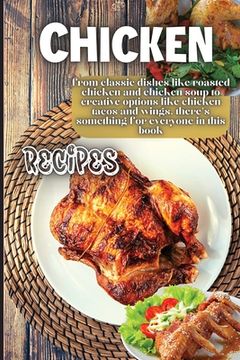 portada Chicken Recipes: It contains delicious chicken recipes that are healthy and easy to make. (en Inglés)