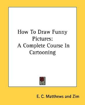 portada how to draw funny pictures: a complete course in cartooning (en Inglés)