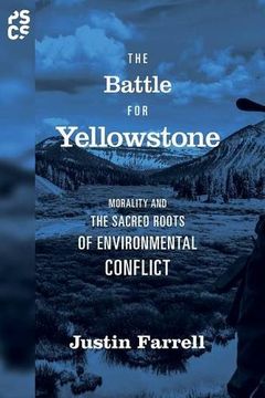 portada The Battle for Yellowstone: Morality and the Sacred Roots of Environmental Conflict (Princeton Studies in Cultural Sociology) (en Inglés)