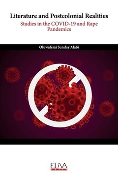 portada Literature and Postcolonial Realities: Studies in the COVID-19 and Rape Pandemics (en Inglés)
