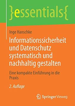 portada Informationssicherheit und Datenschutz Systematisch und Nachhaltig Gestalten: Eine Kompakte Einführung in die Praxis (Essentials) (en Alemán)