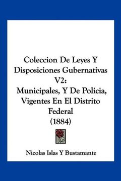 portada Coleccion de Leyes y Disposiciones Gubernativas v2: Municipales, y de Policia, Vigentes en el Distrito Federal (1884)