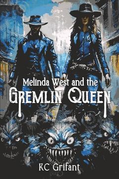 Melinda West and the Gremlin Queen (Monster Gunslingers) (en Inglés)