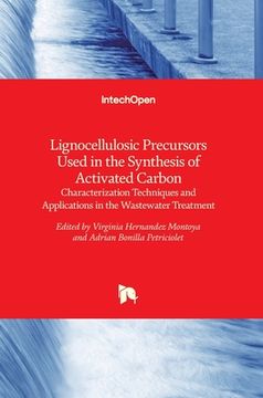 portada Lignocellulosic Precursors Used in the Synthesis of Activated Carbon: Characterization Techniques and Applications in the Wastewater Treatment (en Inglés)