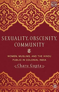 portada Sexuality, Obscenity, and Community: Women, Muslims, and the Hindu Public in Colonial India (Comparative Feminist Studies) (in English)