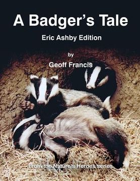 portada A Badger's Tale: Eric Ashby edition: From the Nature's Heroes series (in English)