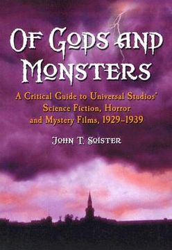 portada of gods and monsters: a critical guide to universal studios' science fiction, horror and mystery films, 1929-1939 (en Inglés)