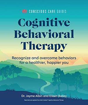 portada Cognitive Behavioral Therapy: Recognize and Overcome Behaviors for a Healthier, Happier you (Conscious Care Guides)
