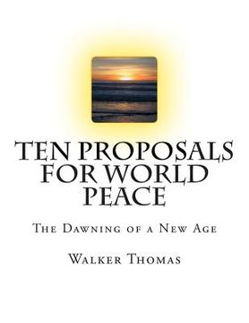 portada Ten Proposals for World Peace: The Dawning of a New Age (in English)
