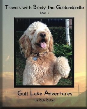 portada Travels With Brody the Goldendoodle Book 1 Gull Lake Adventures: Travels With Brody the Goldendoodle Book 1 Gull Lake Adventures (Volume 1) (en Inglés)