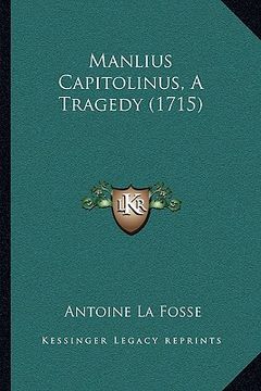 portada manlius capitolinus, a tragedy (1715) (en Inglés)
