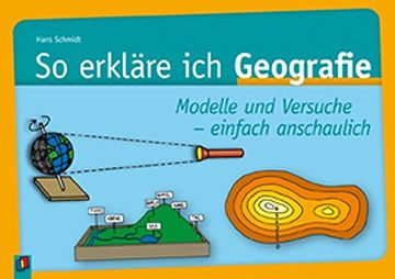 portada So Erkläre ich Geografie: Modelle und Versuche Einfach Anschaulich. Kl. 5 - 9 (en Alemán)
