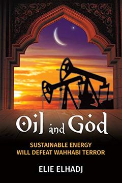 portada Oil and God: Sustainable Energy Will Defeat Wahhabi Terror 