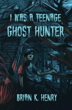 portada I Was a Teenage Ghost Hunter (en Inglés)