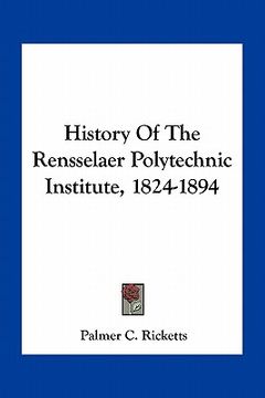 portada history of the rensselaer polytechnic institute, 1824-1894 (in English)