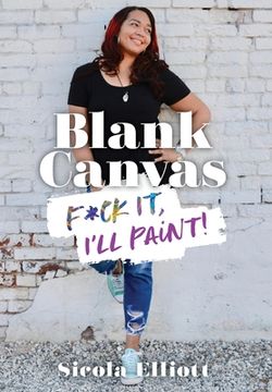portada Blank Canvas: F*ck It, I'll Paint! (en Inglés)