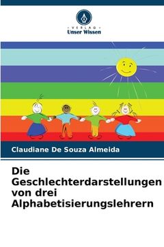 portada Die Geschlechterdarstellungen von drei Alphabetisierungslehrern (en Alemán)