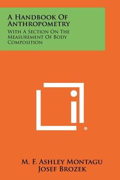 portada a handbook of anthropometry: with a section on the measurement of body composition (in English)