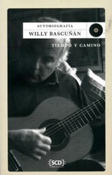 portada Autobiografia Willy Bascuñan. Tiempo y Camino (in Spanish)