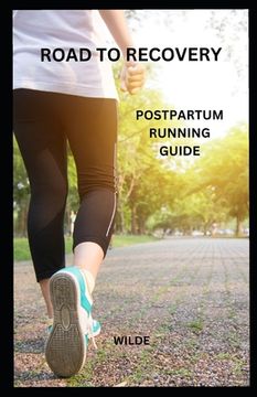 Road to Recovery: Postpartum Running Guide (en Inglés)