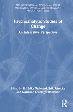 portada Psychoanalytic Studies of Change (The International Psychoanalytical Association Psychoanalytic Ideas and Applications Series) (en Inglés)