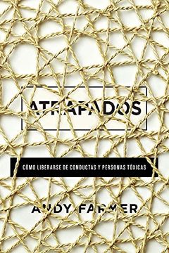 portada Atrapados: Cómo Liberarse de Conductas y Personas Tóxicas (in Spanish)