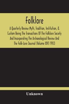 portada Folklore; A Quarterly Review Myth, Tradition, Institution, & Custom Being The Transactions Of The Folklore Society And Incorporating The Archaeologica (en Inglés)