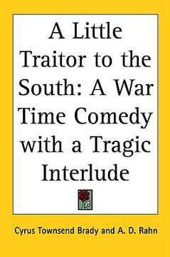 portada a little traitor to the south: a war time comedy with a tragic interlude (en Inglés)