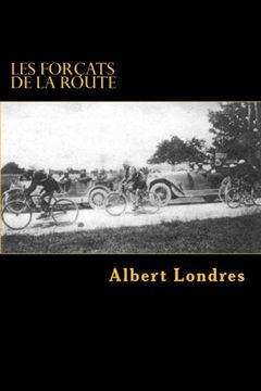 portada Les forcats de la route: Tour de France (1924) avec Photos (French Edition)
