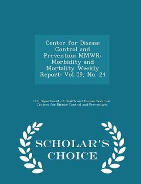 portada Center for Disease Control and Prevention Mmwr: Morbidity and Mortality Weekly Report: Vol 59, No. 24 - Scholar's Choice Edition (en Inglés)