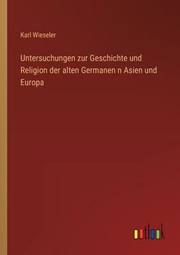 portada Untersuchungen zur Geschichte und Religion der alten Germanen n Asien und Europa (en Alemán)